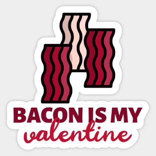 I love bacon is my valentine Sticker